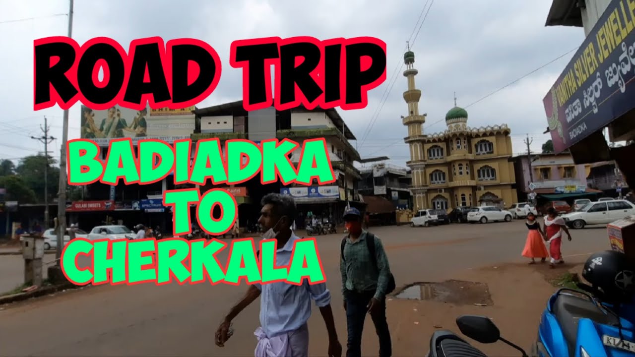 BADIADKA TO CHERKALA ROAD TRIPP