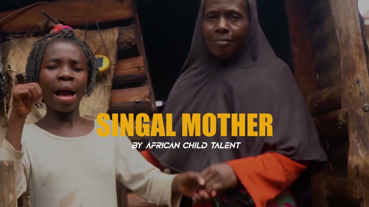 SINGAL MOTHER BY AFRICAN CHILD TALENT 2 1