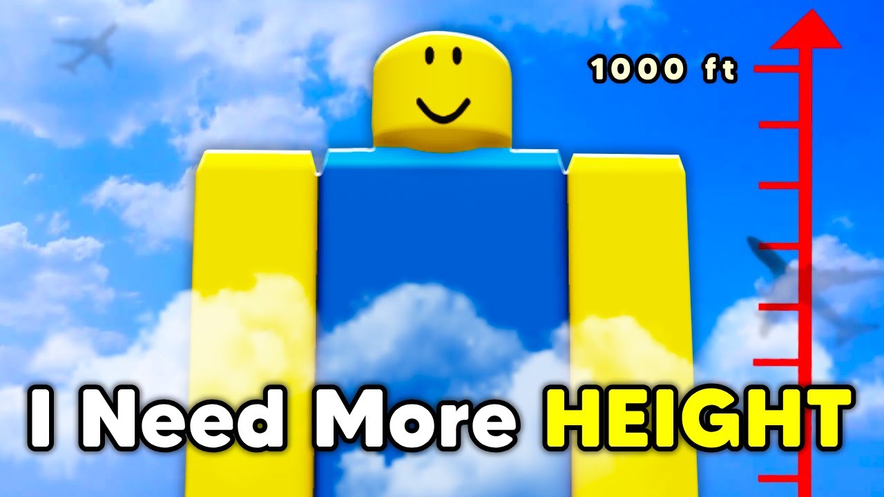 ROBLOX NEED MORE HEIGHT…