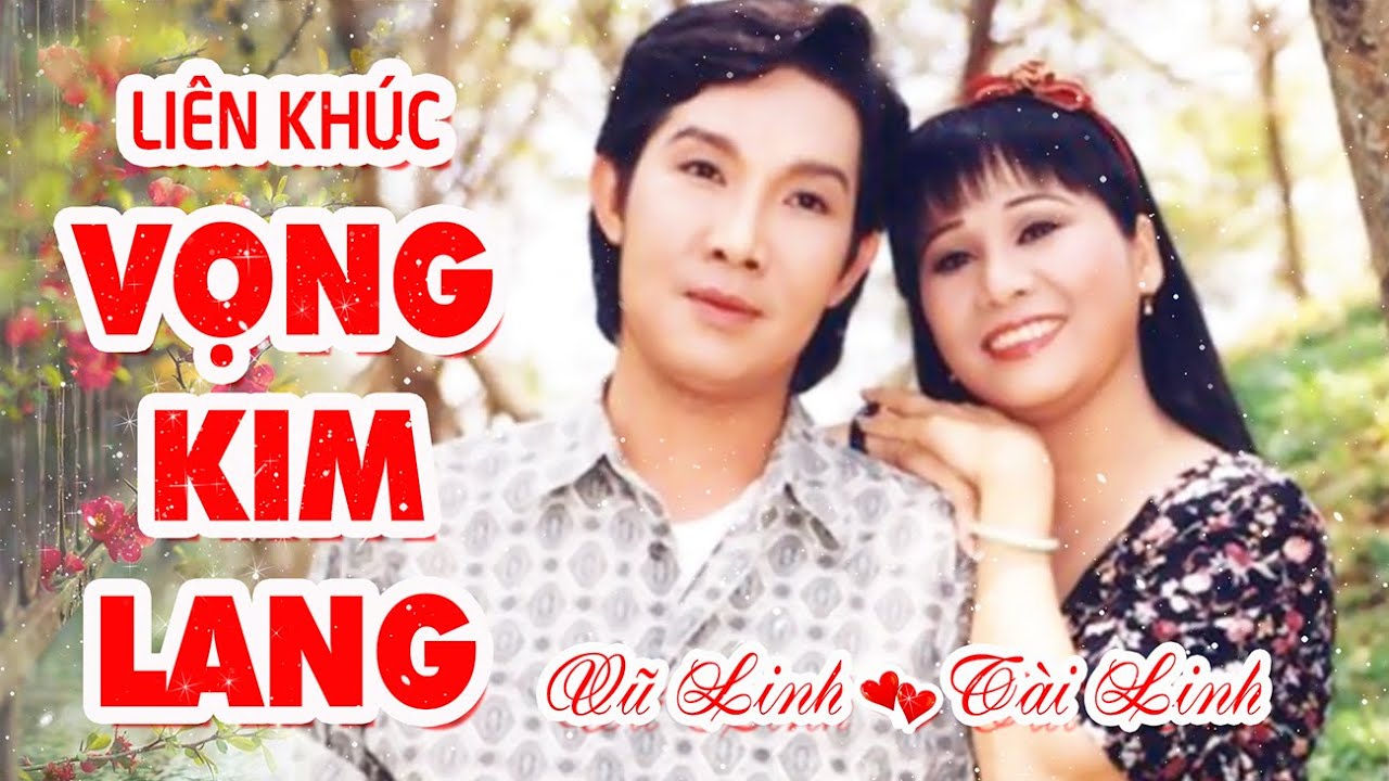 Liên khúc VỌNG KIM LANG - VŨ LINH TÀI LINH hay nhất Phần 1