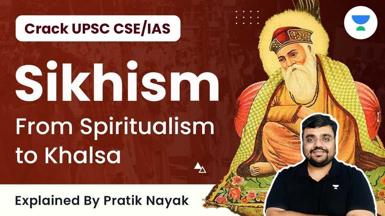 Sikhism Introduction | Spiritualism to Khalsa | Crack UPSC CSE 2023 and 2024 | Pratik Nayak