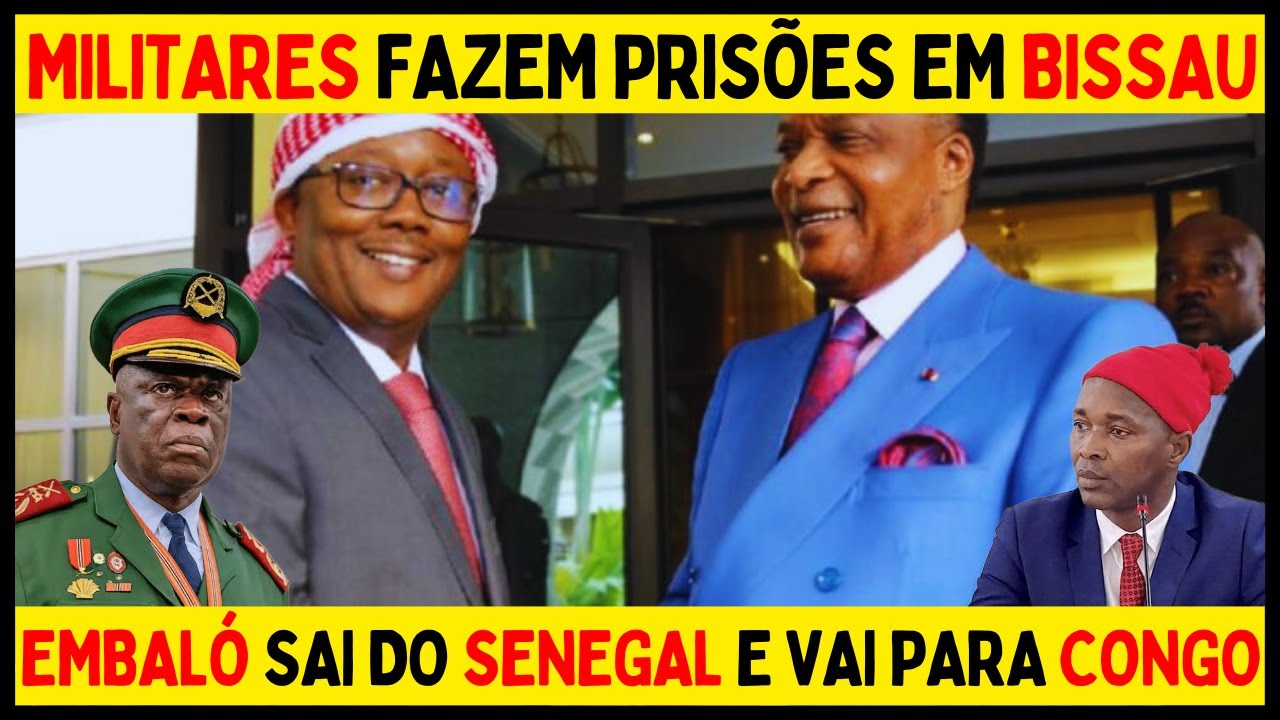 EMBALÓ SAI DO SENEGAL E VAI PARA O CONGO | MILITARES FAZEM DETENÇÕES NA GUINÉ BISSAU