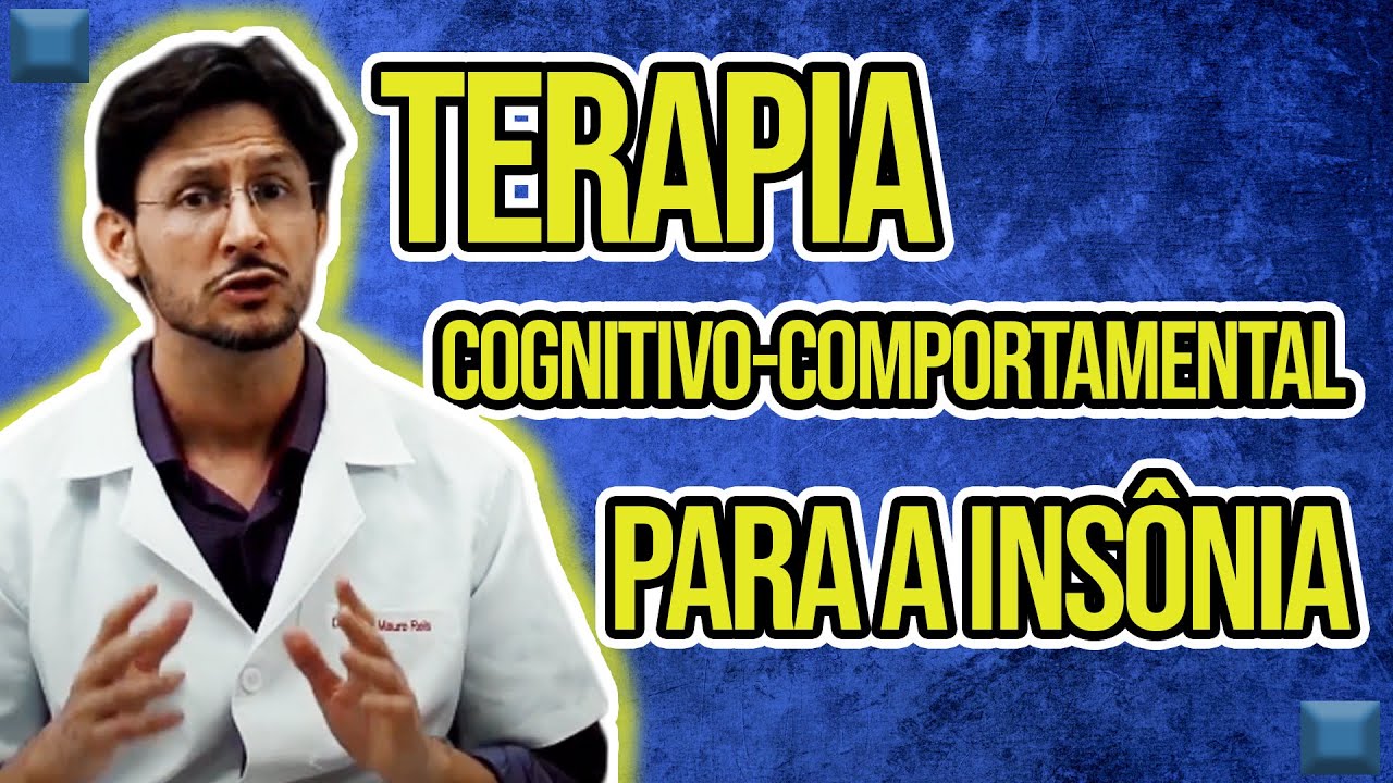 A Terapia Cognitivo-Comportamental para Insônia. Funciona Mesmo! [Tratamento Para Insônia]