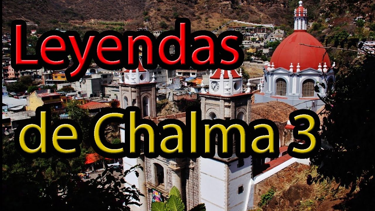 LEYENDAS  de CHALMA 3 | LEYENDAS urbanas  [Peregrino del Terror]