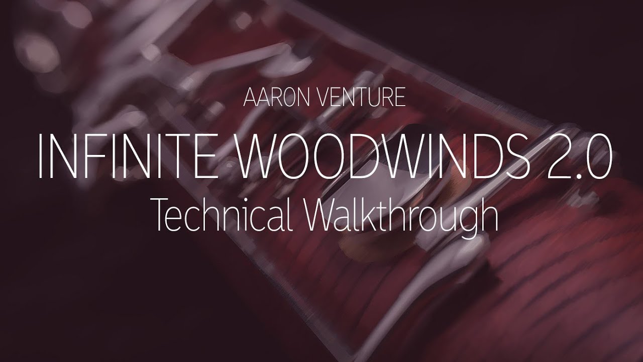 Infinite Woodwinds 2.0 - Technical Walkthrough