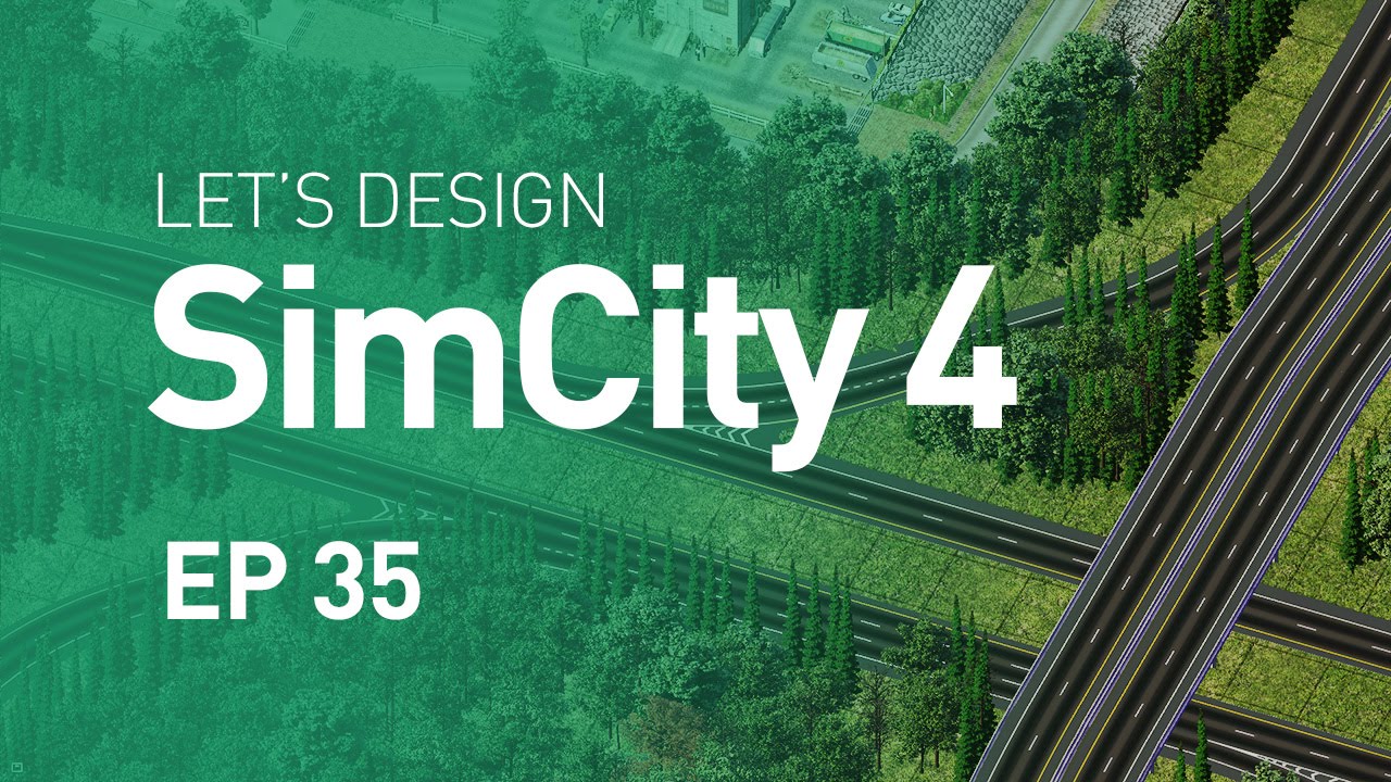 Давайте разработаем SimCity 4 — Эпизод 35 — Больше автомагистралей