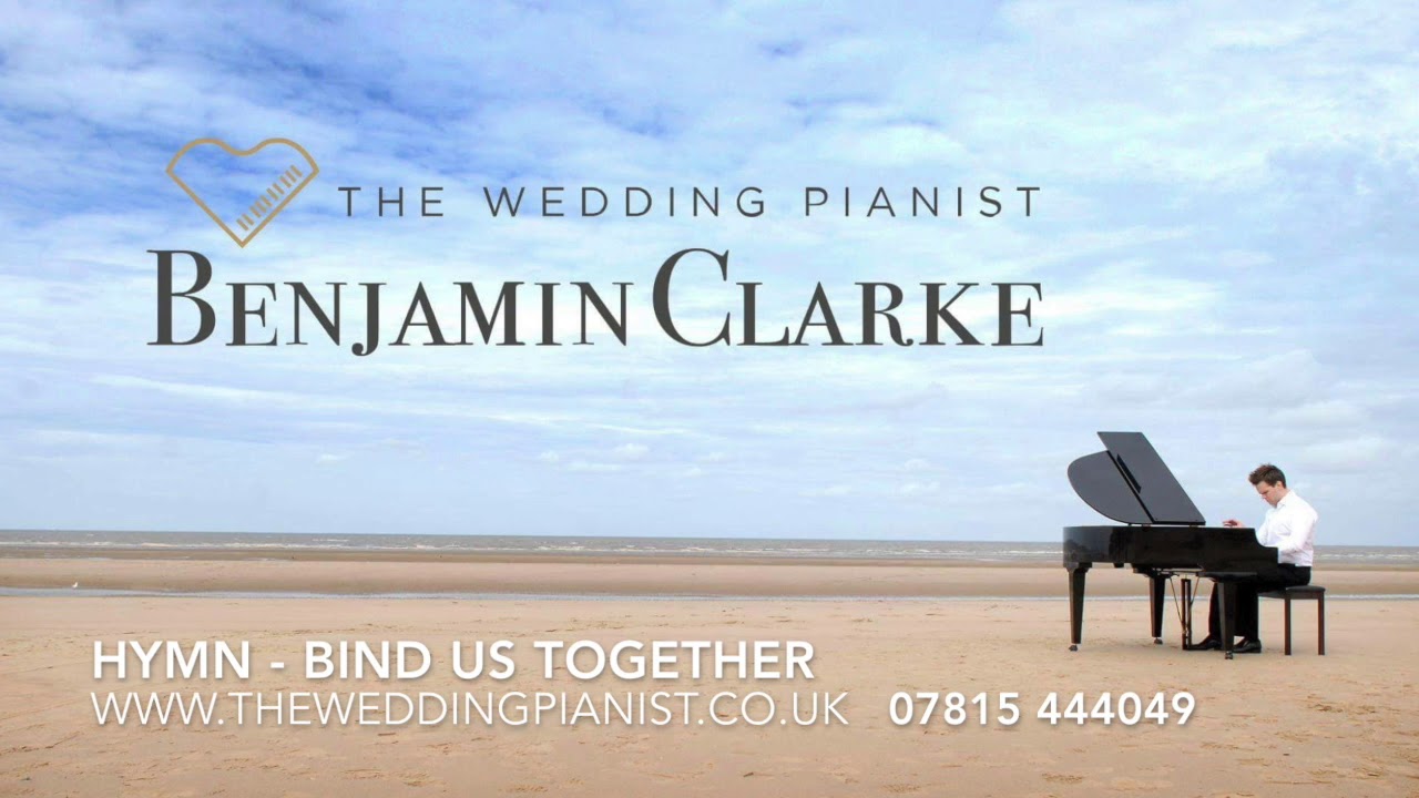 Bind Us Together - Performed by Benjamin Clarke, The Wedding Pianist