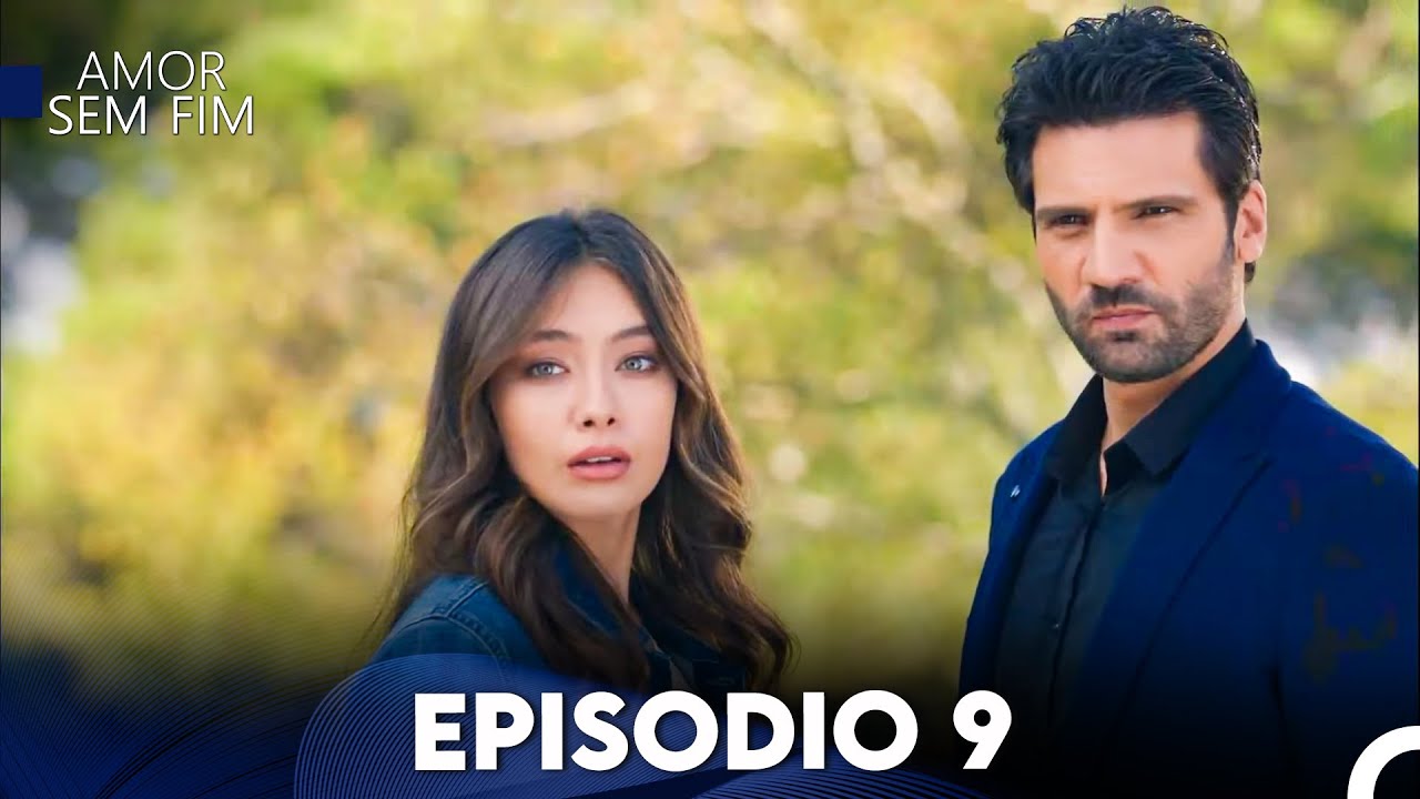 Amor Sem Fim Episódio 9 (Dublagem em Português)