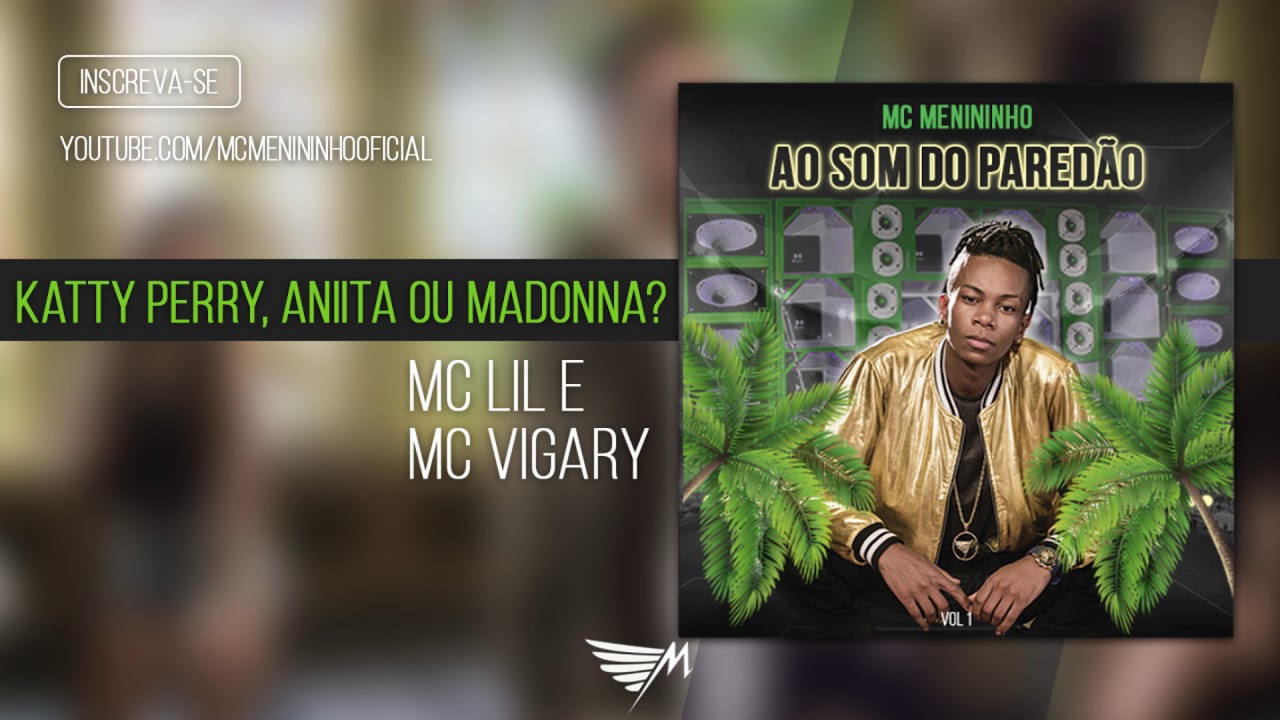 MC Menininho, MC Lil e Mc Vigary - Katty Perry, Anitta ou Madonna? (&Aacute;udio Oficial) Prod Menininho