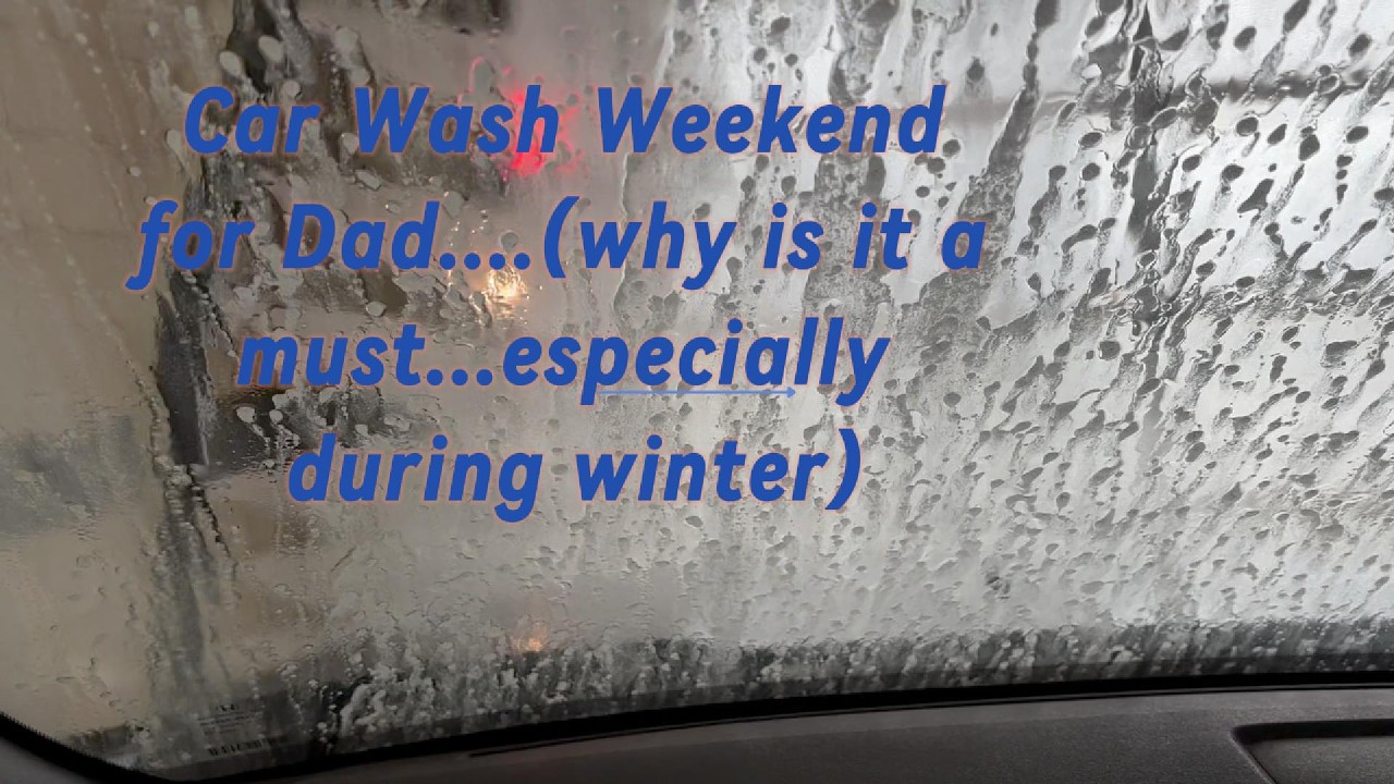 Car Wash Weekend for Dad in Canada (Why is it a must....especially during winter)