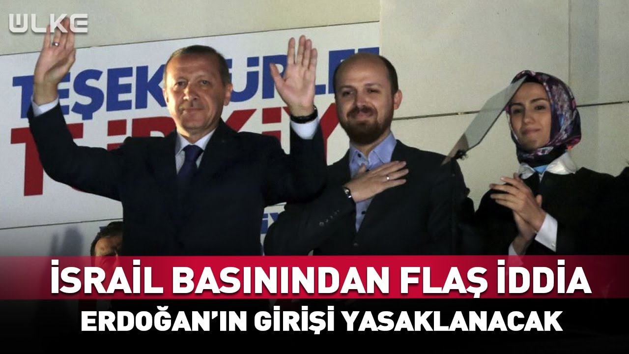 İsrail Basınından Flaş İddia! Erdoğan'ın Girişi Yasaklanacak #Sondakika