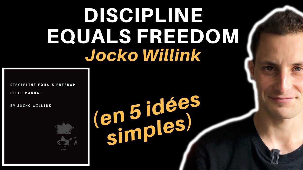 DISCIPLINE EQUALS FREEDOM DE JOCKO WILLINK (en 5 idées simples)