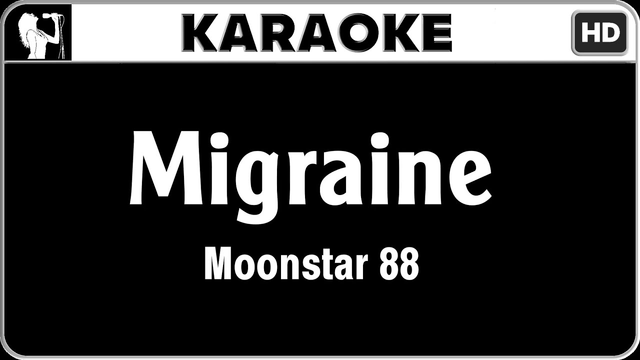 Moonstar 88 - Migraine (Karaoke)