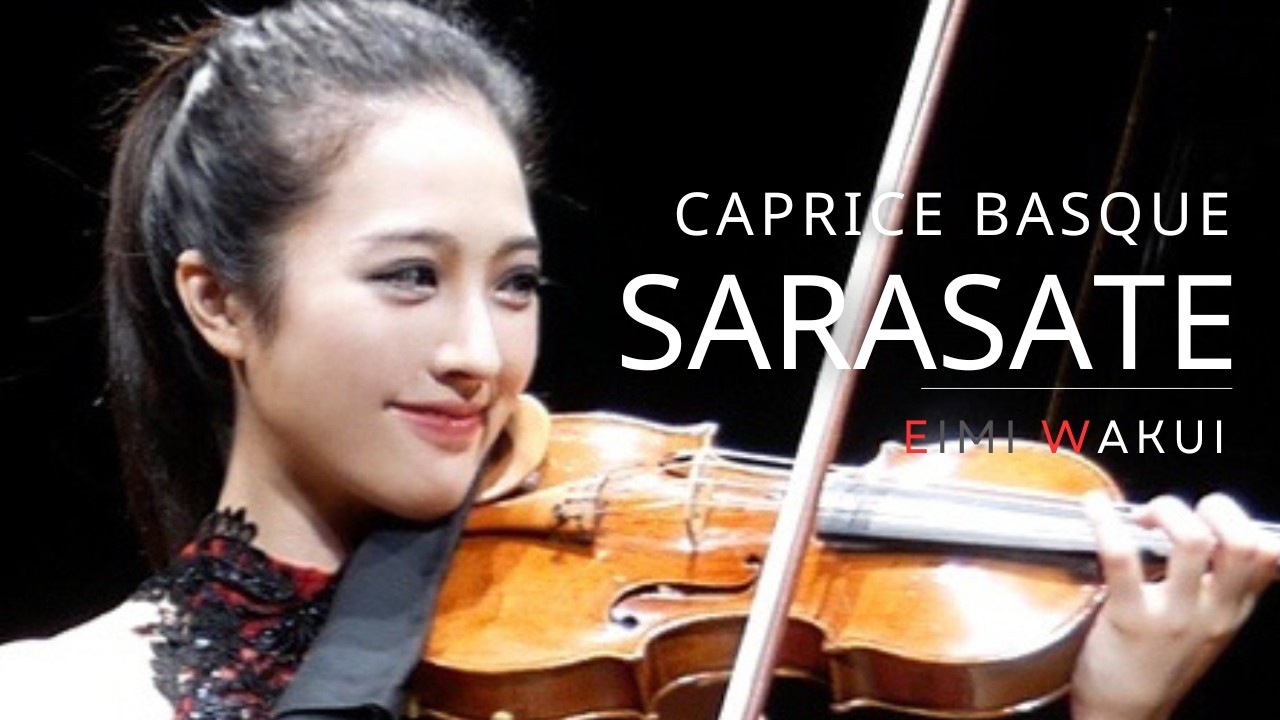 Sarasate: Caprice Basque Op.24 for Violin and Piano｜Eimi Wakui
