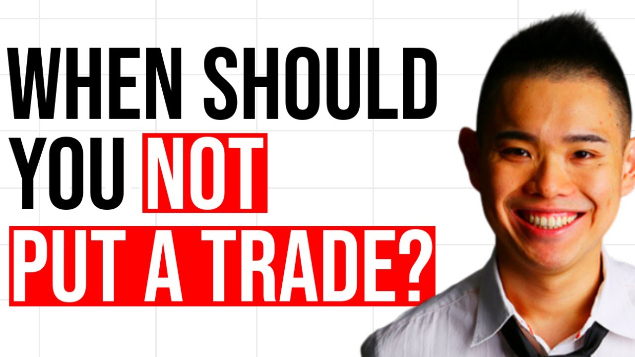 When Should You NOT Put On A Trade?