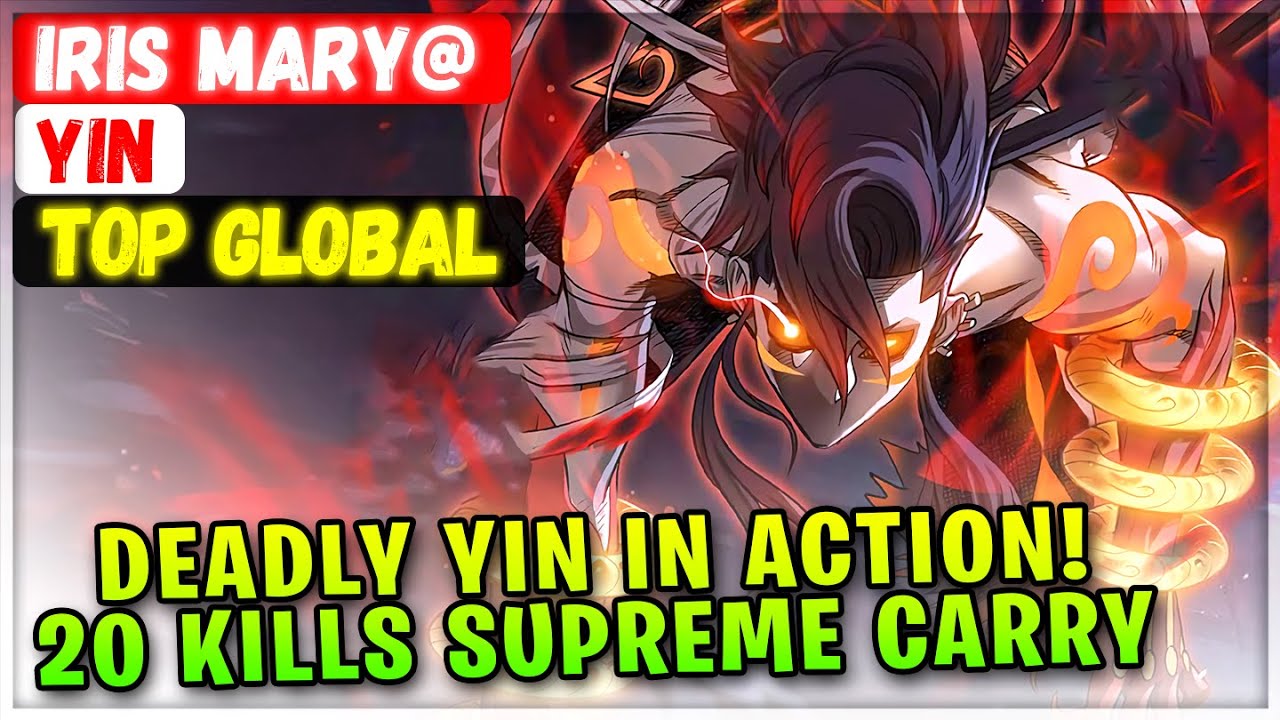Deadly Yin in Action!! 20 Kills Supreme Carry [ Top Global Yin ] Iris Mary@ - Mobile Legends Build