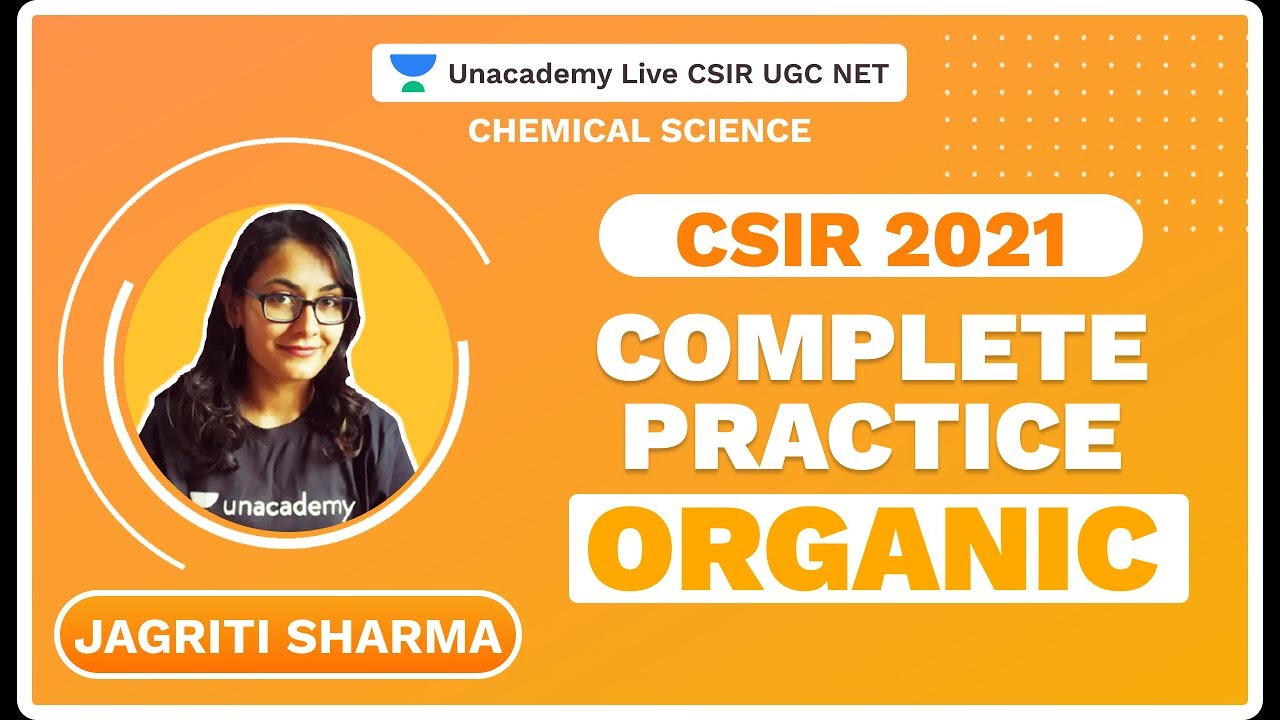 Complete Practice | Organic | CSIR 2021 | Chemical Science | Jagriti | Unacademy