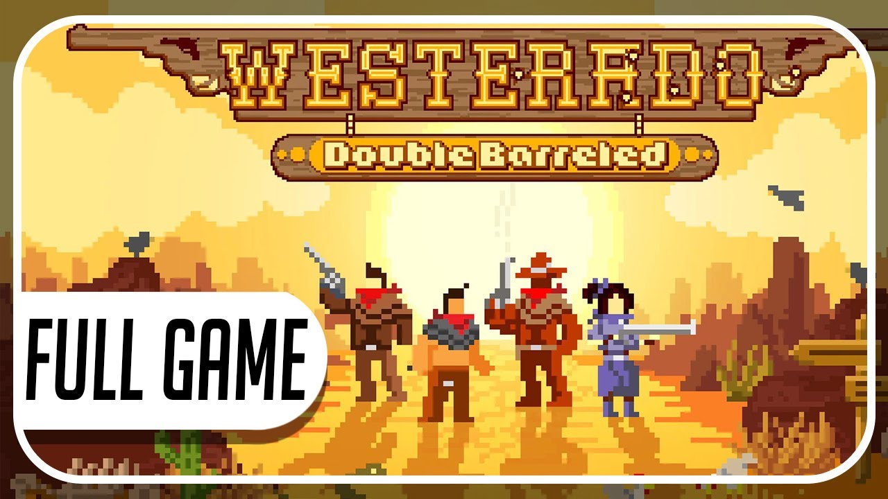 Westerado: Double Barreled FULL GAME Walkthrough No Commentary (Longplay)