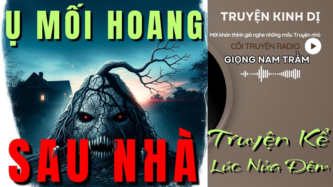 Truyện MA Có Thật [ Ụ MỐI HOANG SAU VƯỜN ] đọc truyện đêm khuya | Truyện kể lúc nửa đêm