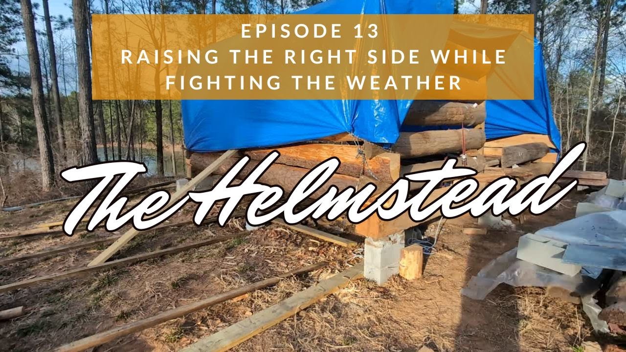 Ep13 Raising The Right Side While Fighting The Weather - The Helmstead