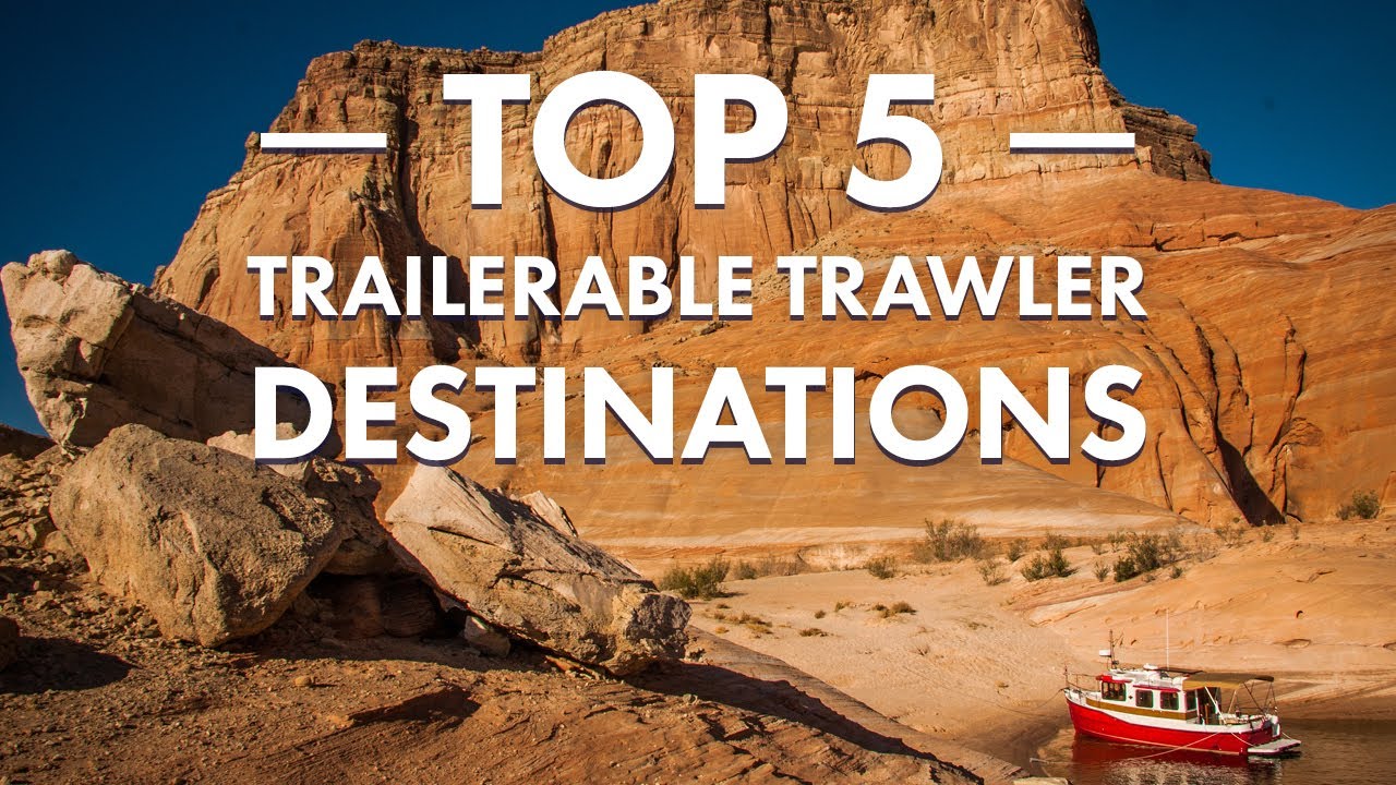 As the Prop Turns | Top 5 Trailerable Trawler Destinations