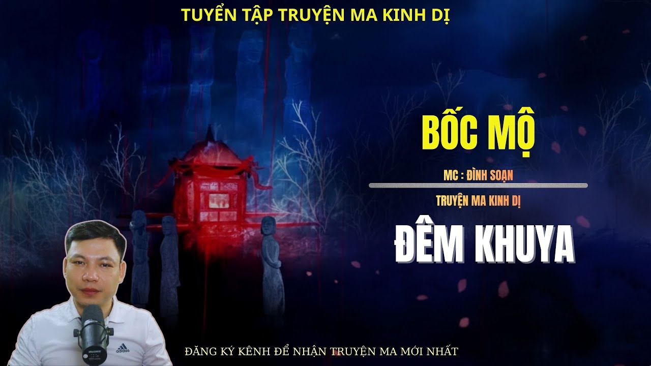 TRUYỆN MA ĐÌNH SOẠN : BỐC MỘ ĐÊM KHUYA | MC: ĐÌNH SOẠN MỚI NHẤT