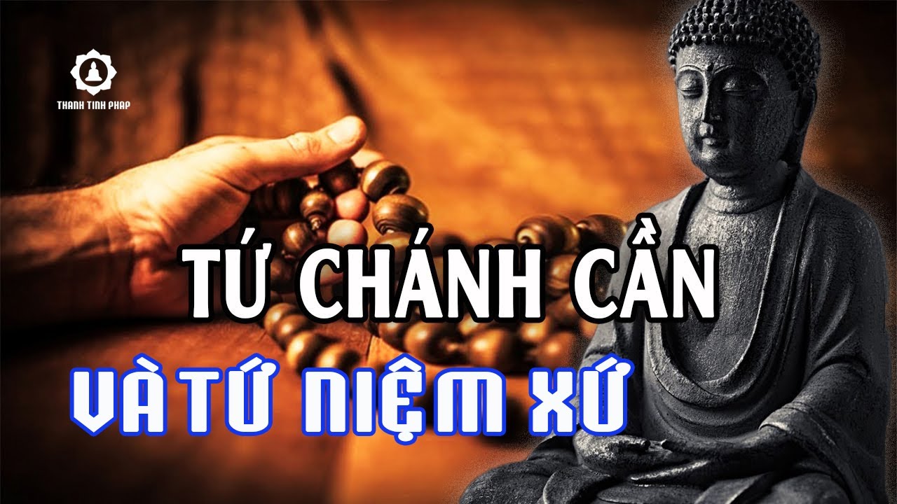Pháp Tu Của Phật - Tứ Chánh Cần Và Tứ Niệm Xứ