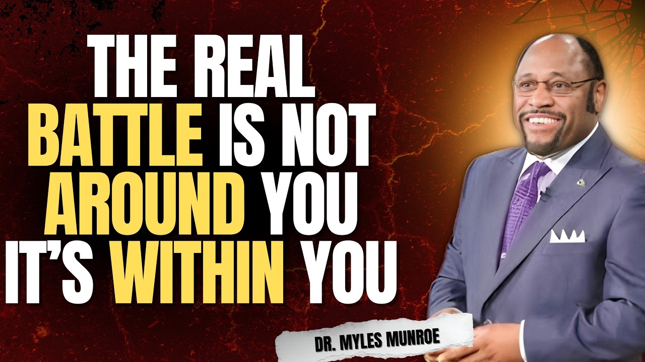 THE WAR IN YOUR MIND Is Deciding Your DESTINY | Dr Myles Munroe