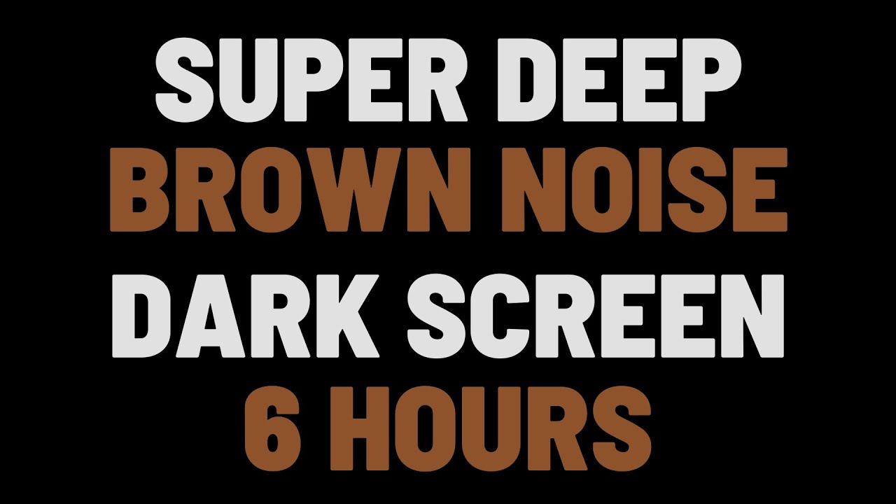 6 Hours Super Deep Brown Noise | Sleep, Study, Focus |