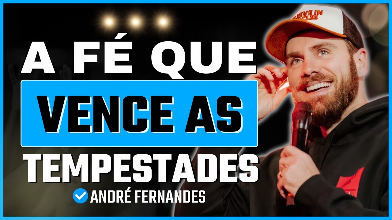 A Travessia Da Fé: Como Enfrentar As Tempestades Com Confiança | André Fernandes