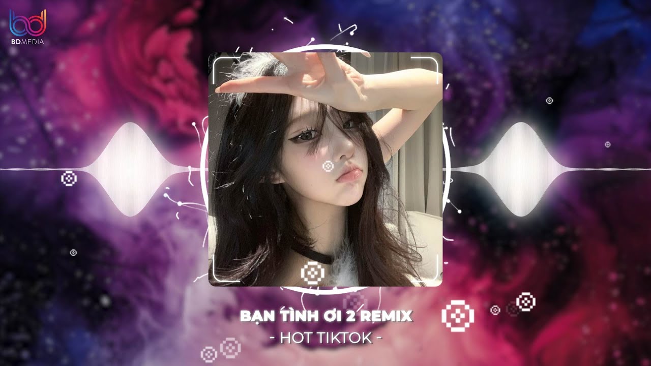 Bạn Tình Ơi 2 Remix | Có Bàn Tay Chở Che Và Ôm Lấy Em Mỗi Khi Đông Về Remix Tiktok