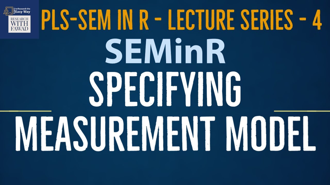 04. SEMinR Lecture Series | Specifying the Measurement Model | PLS-SEM in R