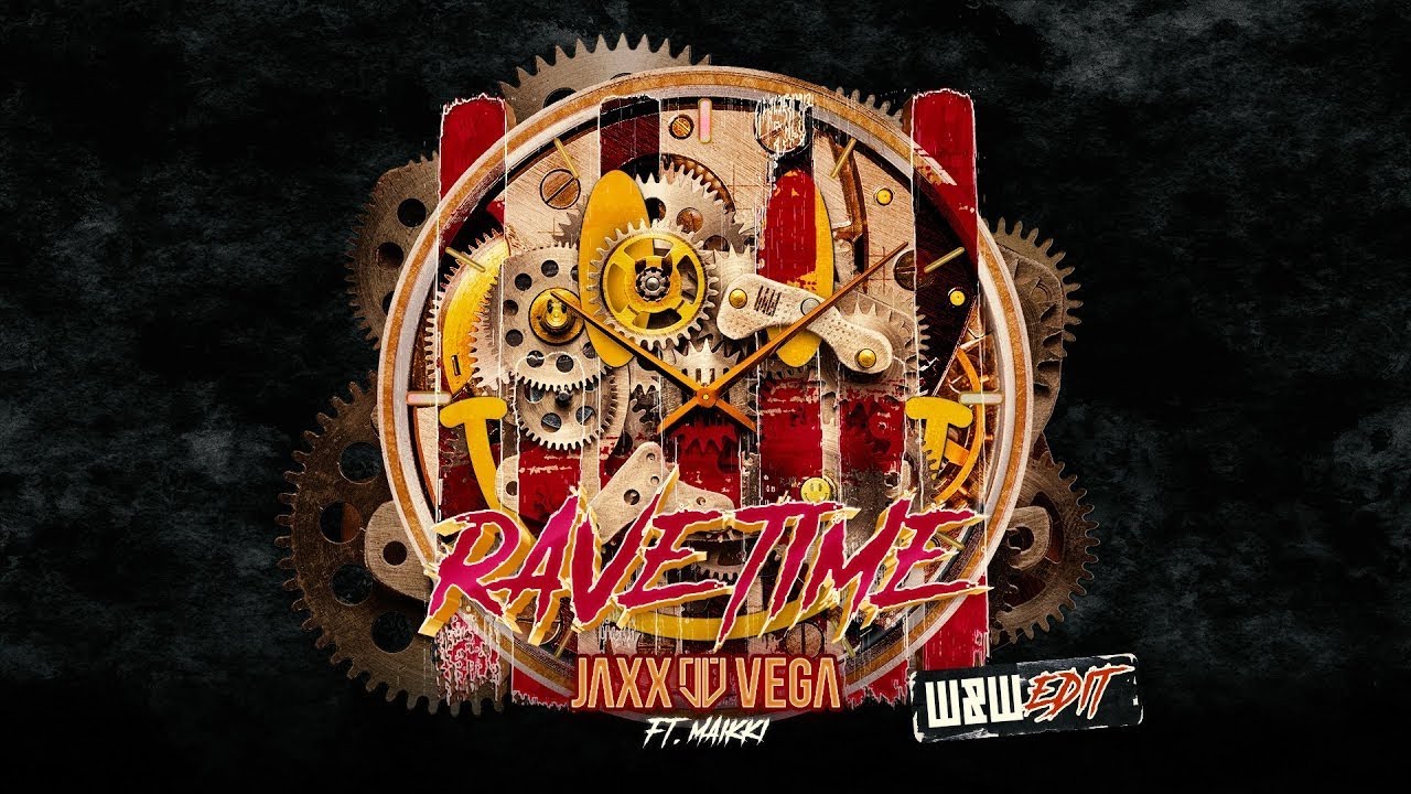 RAVE TIME W&W EDIT  JAXX & VEGA FT MAIKKI   10 MINUTES EDIT