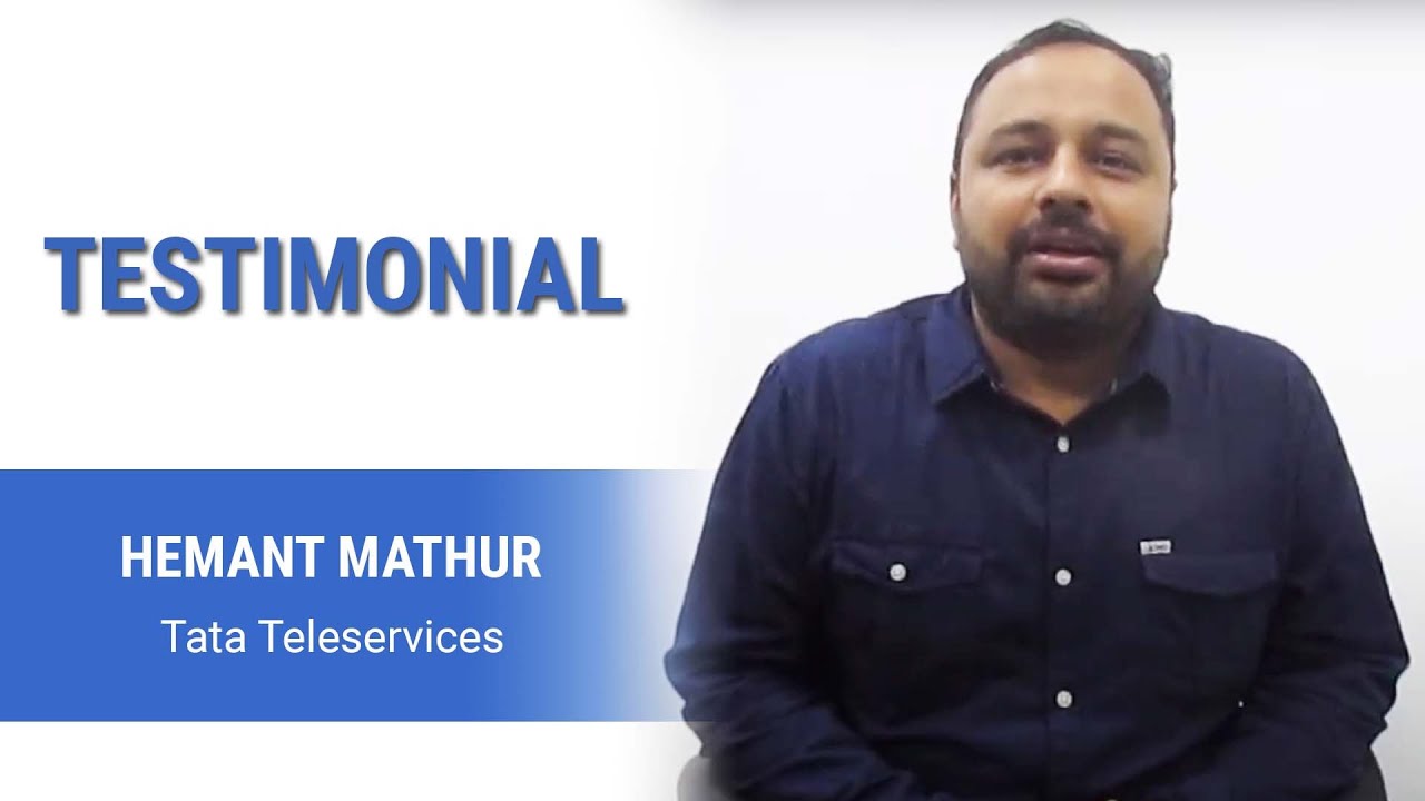 Testimonial by Hemant Mathur - Tata Teleservices