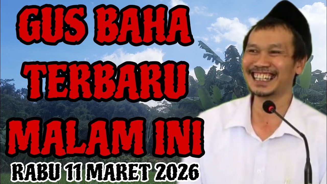 Gus Baha Terbaru Malam Hari Ini Rabu 11 Maret 2026