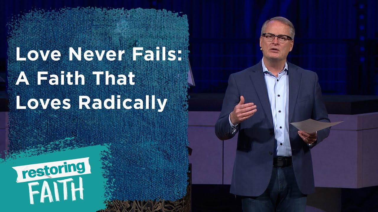 Love Never Fails: A Faith That Loves Radically | Rev. Adam Hamilton | Church of the Resurrection