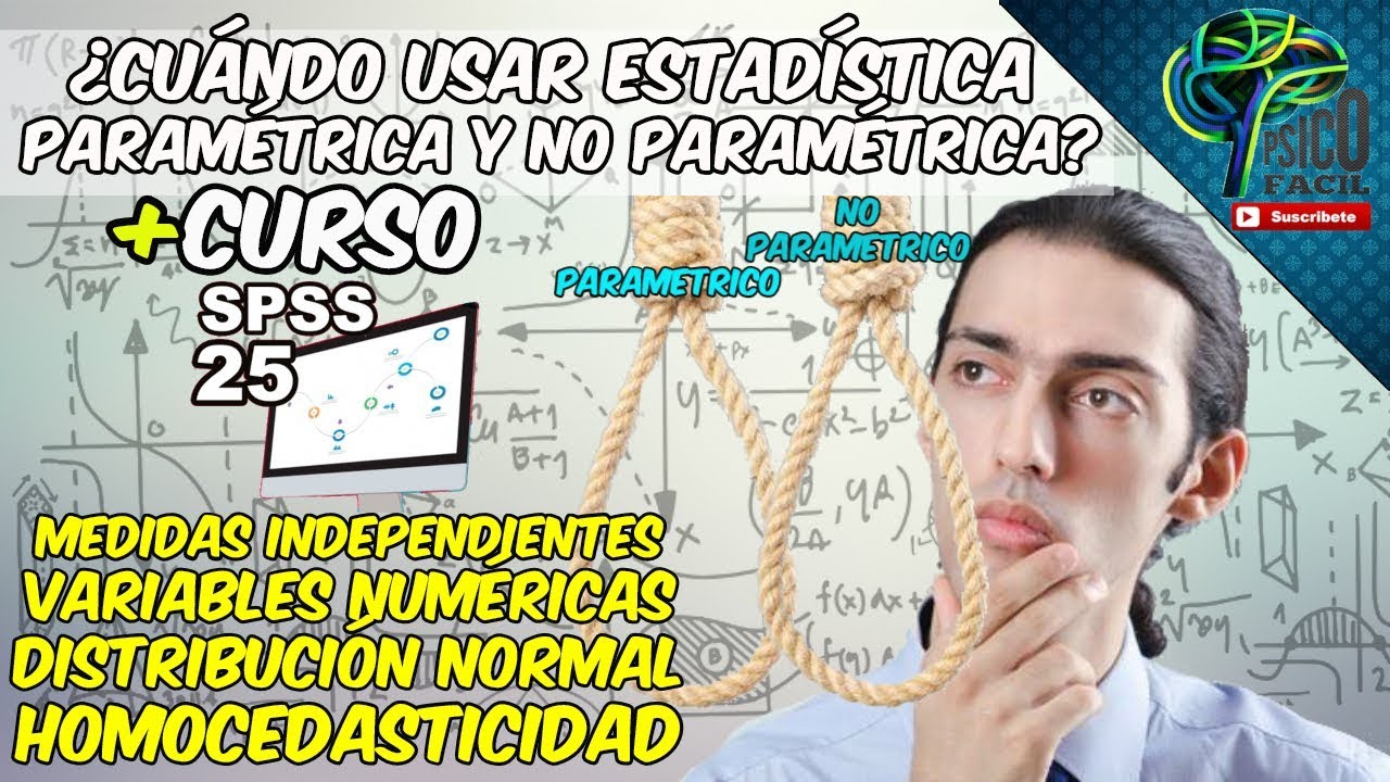 &iquest;CUANDO UTILIZAR ESTADISTICA PARAMETRICA Y NO PARAMETRICA? DIFERENCIAS Y EJEMPLOS EN SPSS. FACIL