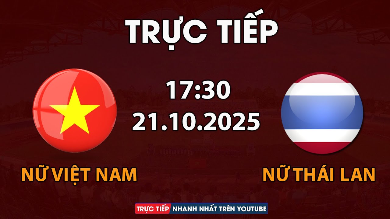 🔴Nữ Việt Nam - Nữ Thái Lan | Quyết Tâm VÔ ĐỊCH