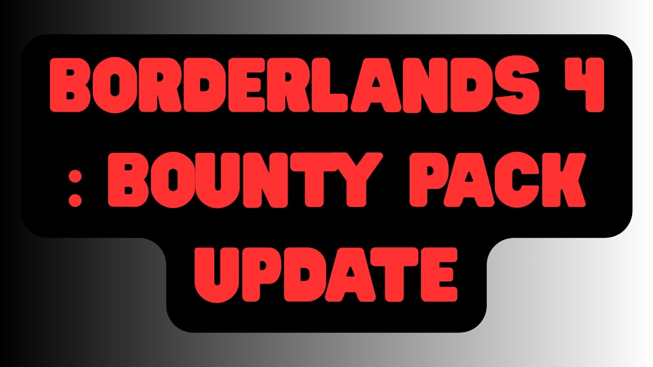Borderlands 4 Bounty Pack Update!!