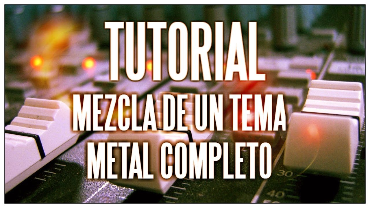 TUTORIAL: Mezclar un tema metal completo