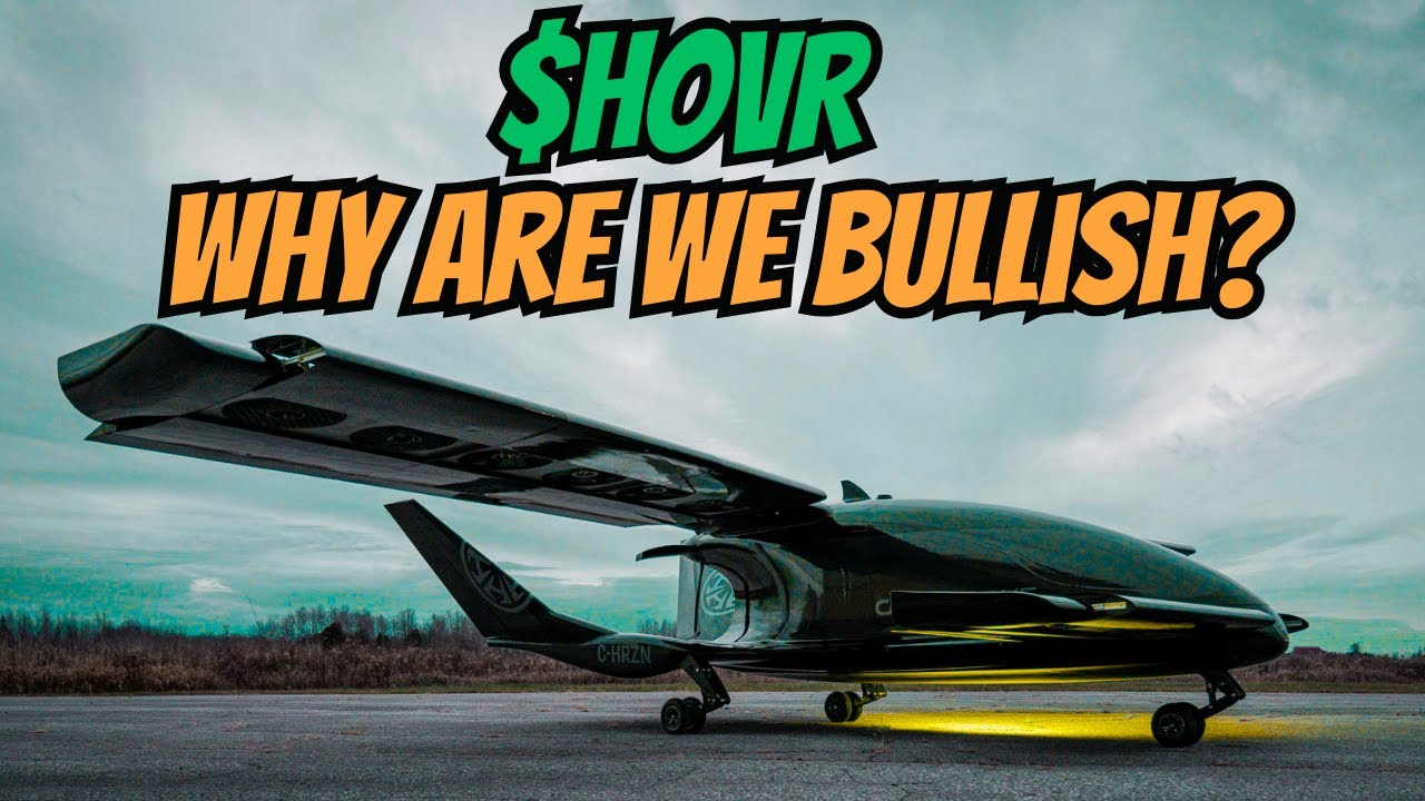 Why We&rsquo;re BULLISH on HOVR (Horizon Aircraft)...