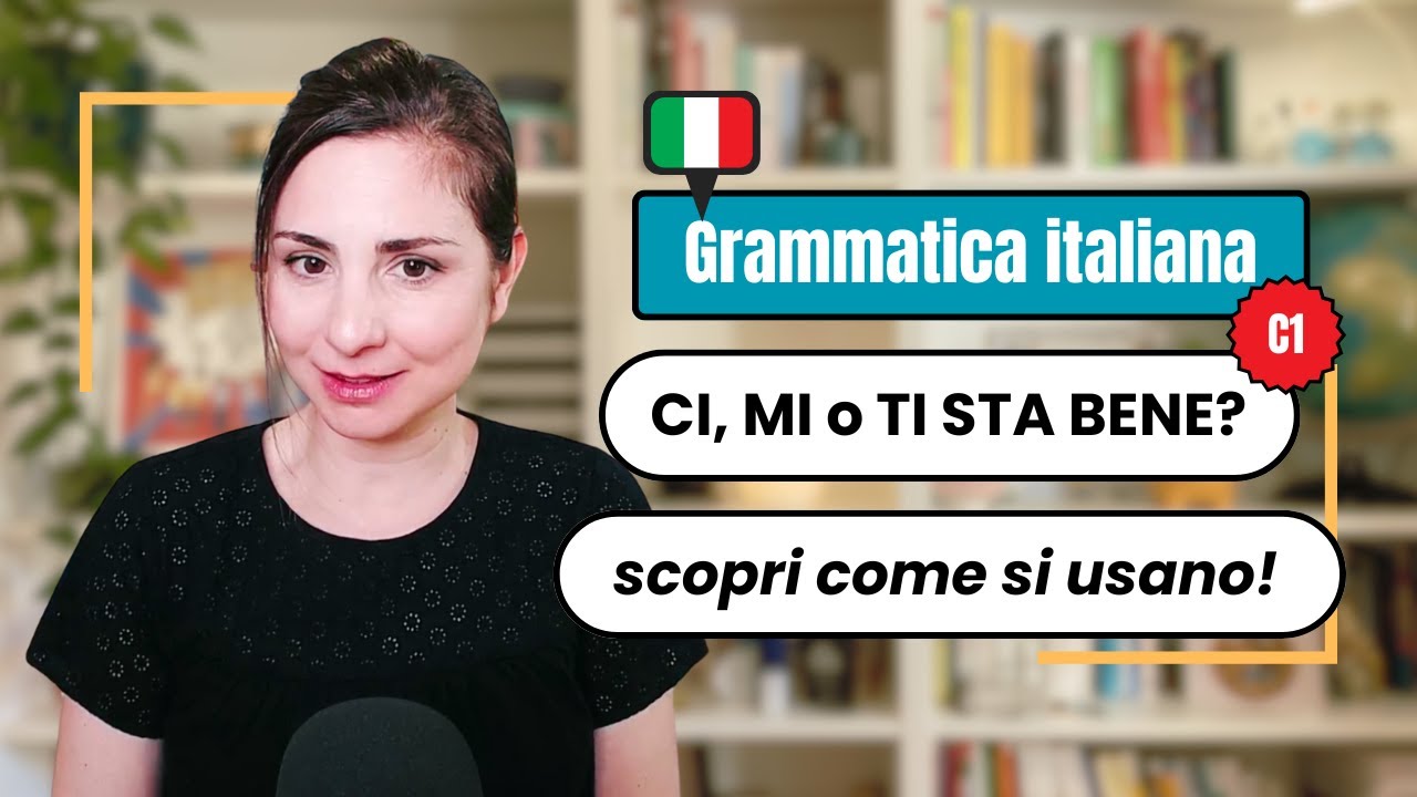 Learn Italian Grammar C1 + FREE PDF:  MI, CI o TI STA BENE?