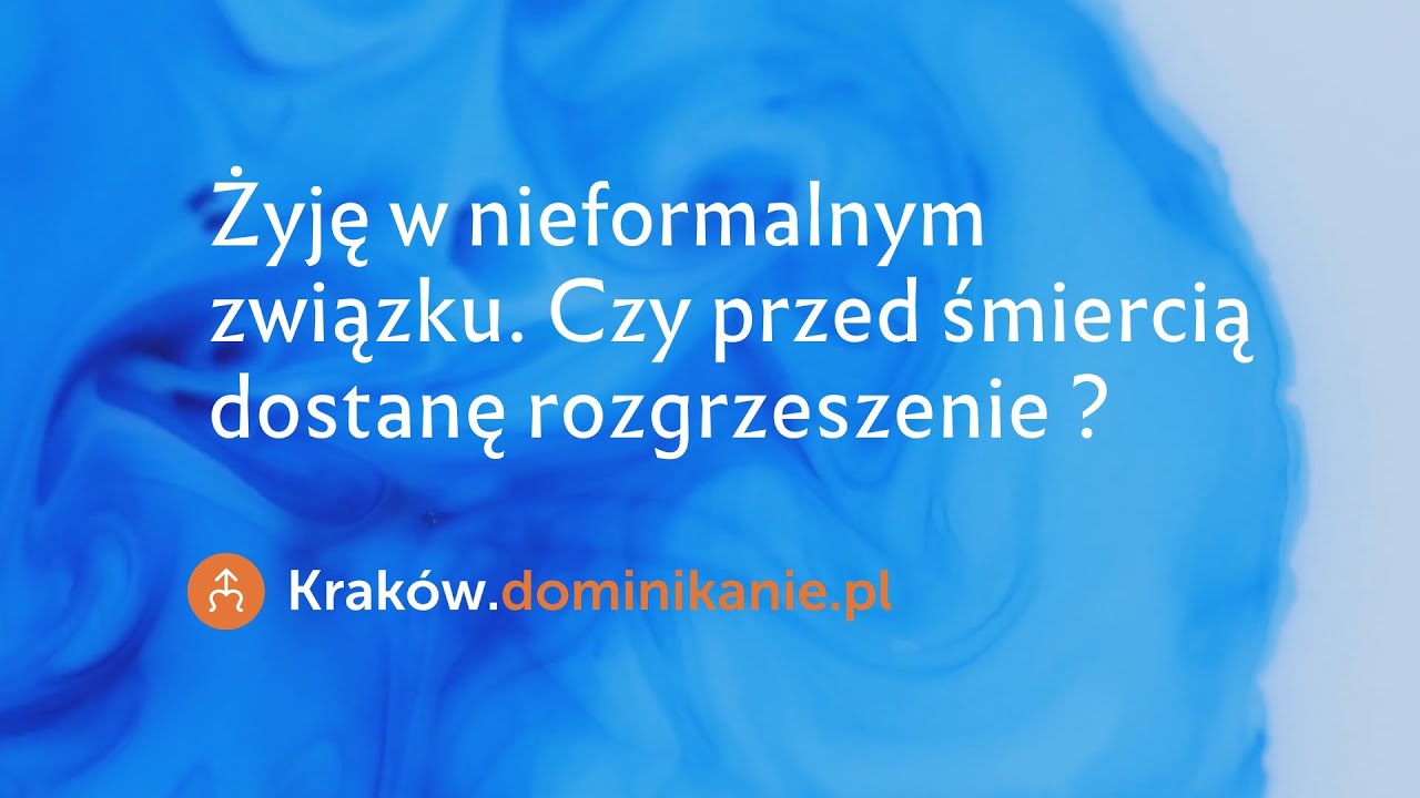 Katechezy [#18] Żyję w nieformalnym związku. Czy dostanę rozgrzeszenie przed śmiercią? R. Plich OP