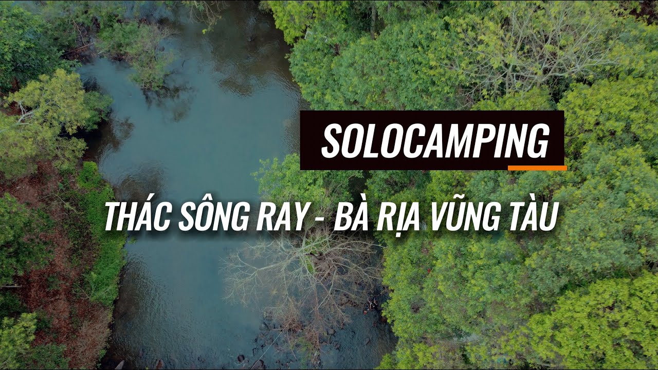 CAMPING TH&Aacute;C S&Ocirc;NG RAY  (TH&Aacute;C HO&Agrave; B&Igrave;NH) - B&Agrave; RỊA VŨNG T&Agrave;U