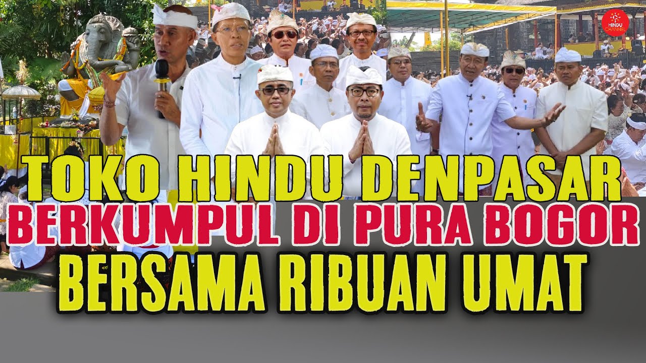 PUNCAK ACARA PURA TERBESAR  DI BOGOR | PIMPINAN DARI JAKARTA, BALI BERKUMPUL