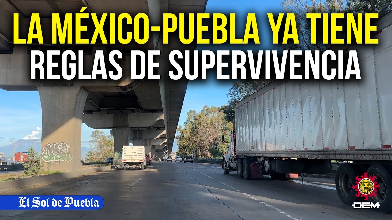 Las nuevas reglas para sobrevivir en la autopista México-Puebla