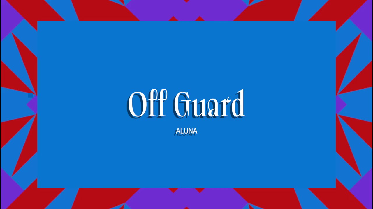 Aluna - Off Guard (Official Full Stream)