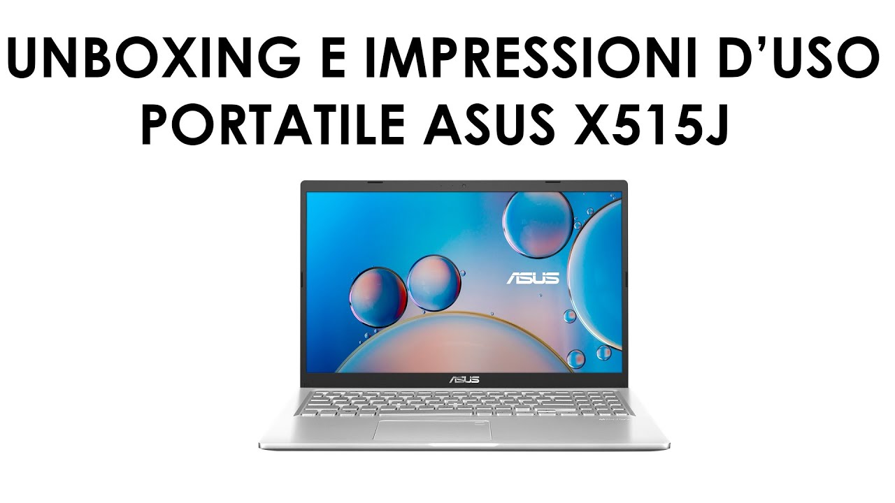 Unboxing Notebook Asus X515J + Installazioni APP e impressioni d'uso