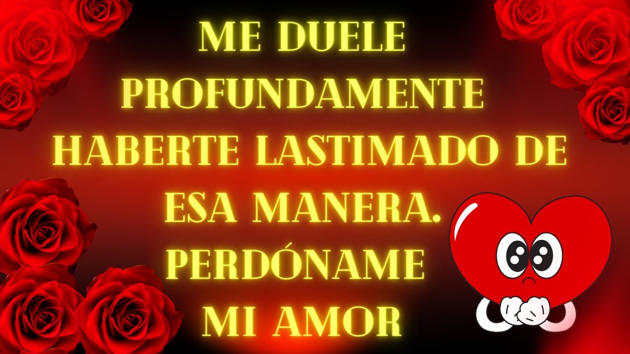 Lo siento tanto mi amor perdóname vida mía te lo suplico 💖😭Mensaje de amor para pedir perdón