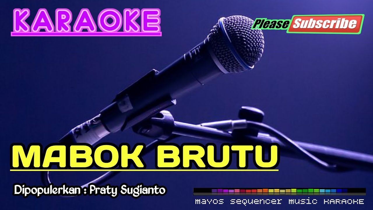 MABOK BRUTU -Praty Sugianto- KARAOKE